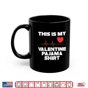 Mug This Is My Valentine Pajama Valentines Day Men Women Kids Shirt