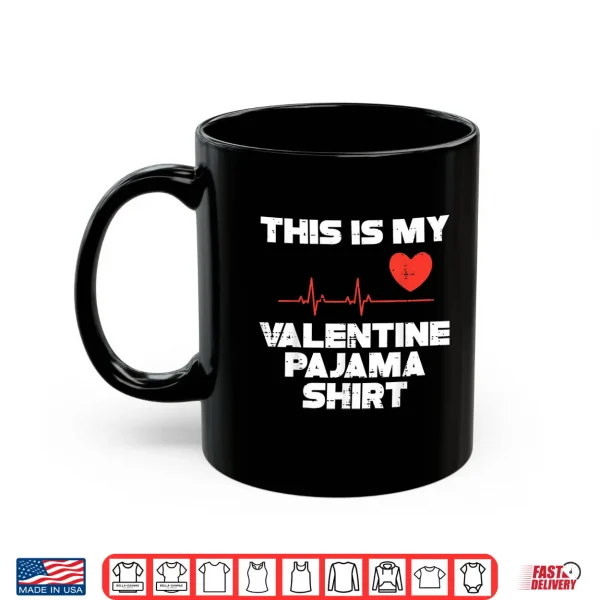 Mug This Is My Valentine Pajama Valentines Day Men Women Kids Shirt