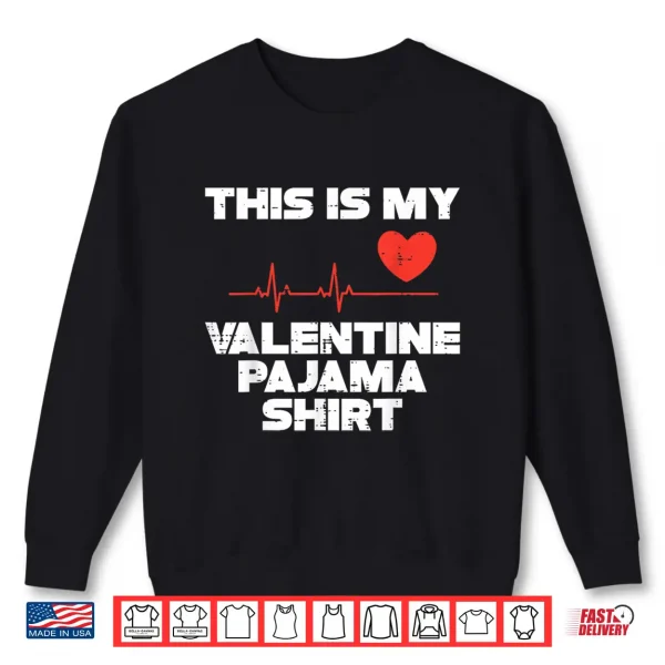Sweatshirt This Is My Valentine Pajama Valentines Day Men Women Kids Shirt