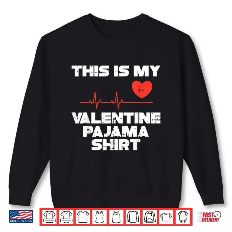 Sweatshirt This Is My Valentine Pajama Valentines Day Men Women Kids Shirt