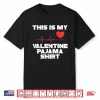 This Is My Valentine Pajama Valentines Day Men Women Kids Shirt