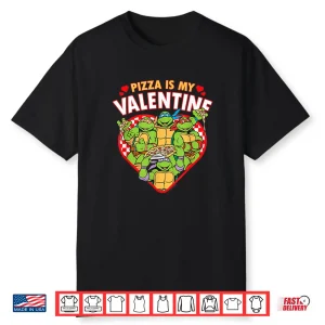 Teenage Mutant Ninja Turtles Pizza Is My Valentine Shirt