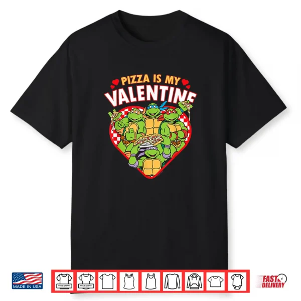 Teenage Mutant Ninja Turtles Pizza Is My Valentine Shirt