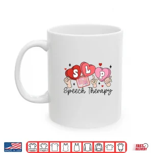 Mug Slp ValentineS Day Speech Language Pathologist Student Shirt