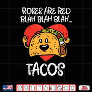 Design Roses Are Red Blah Tacos Funny Valentine Day Food Lover Gift Shirt