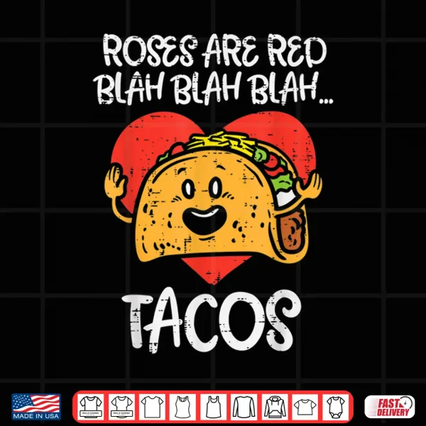 Design Roses Are Red Blah Tacos Funny Valentine Day Food Lover Gift Shirt