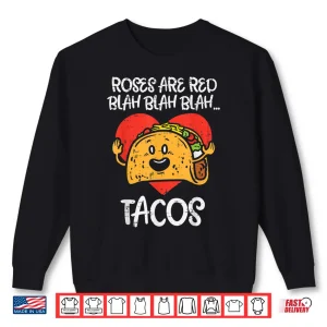 Sweatshirt Roses Are Red Blah Tacos Funny Valentine Day Food Lover Gift Shirt