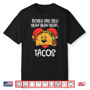 Roses Are Red Blah Tacos Funny Valentine Day Food Lover Gift Shirt