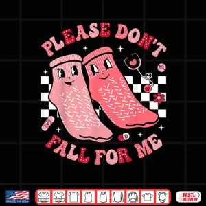 Design Nurse Valentine Non Slip Socks Please DonT Fall For Me Shirt