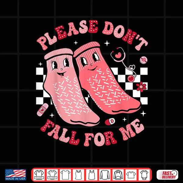 Design Nurse Valentine Non Slip Socks Please DonT Fall For Me Shirt