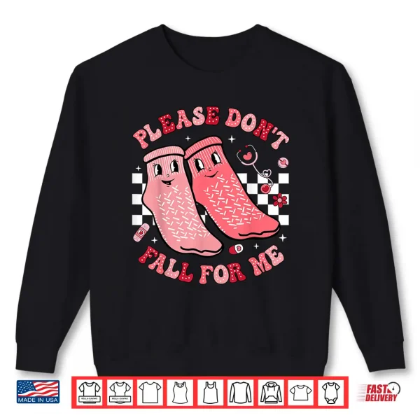 Sweatshirt Nurse Valentine Non Slip Socks Please DonT Fall For Me Shirt