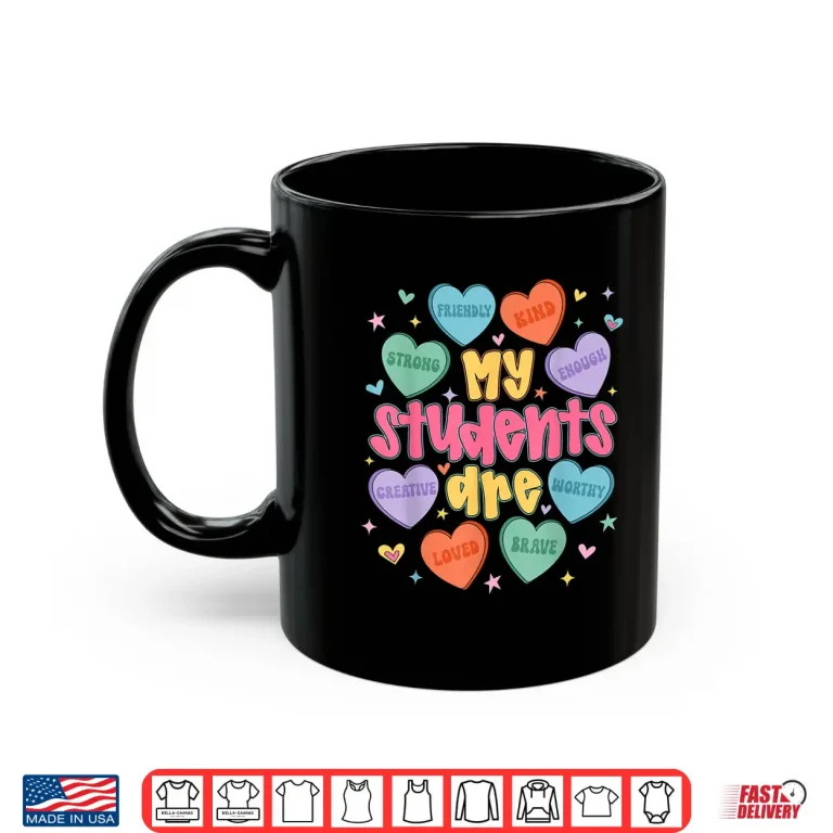 Mug My Students Are Kind Strong Valentine Teacher Women Girls Shirt