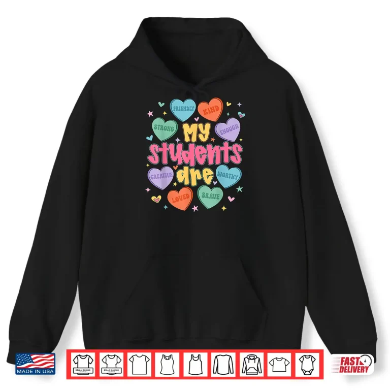 Hoodie My Students Are Kind Strong Valentine Teacher Women Girls Shirt