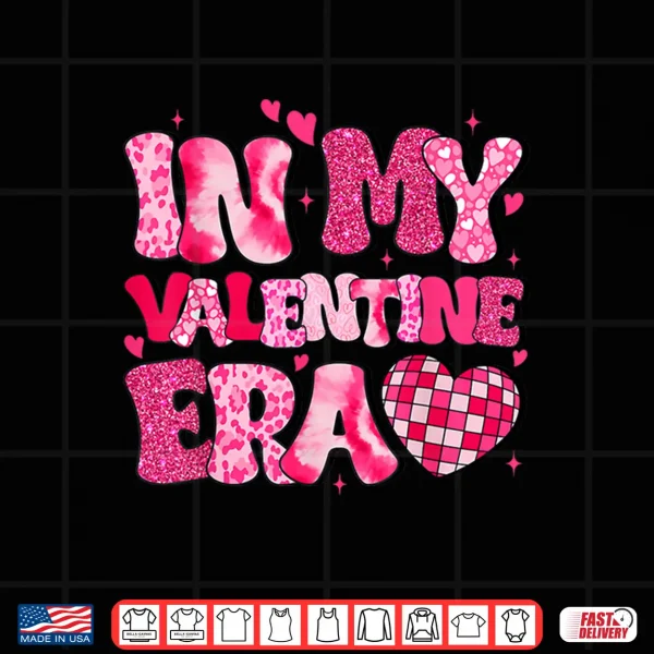 Design In My Valentine Era Teens Girls Women Hearts Valentines Day Shirt