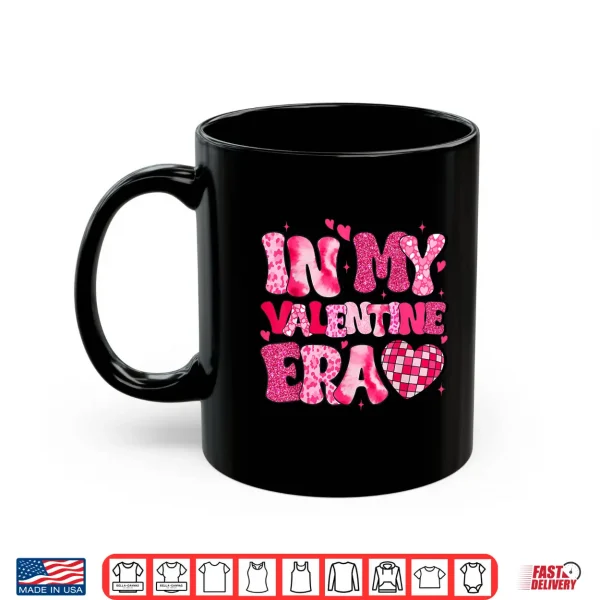 Mug In My Valentine Era Teens Girls Women Hearts Valentines Day Shirt