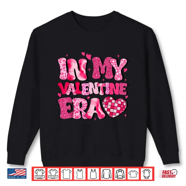 Sweatshirt In My Valentine Era Teens Girls Women Hearts Valentines Day Shirt
