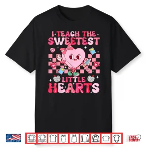 I Teach The Sweetest Little Heart Teacher Valentines Day Shirt