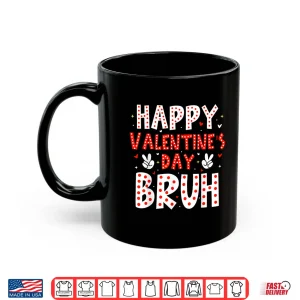 Mug Happy Valentines Day Bruh Heart Love Valentine Boys Girls Shirt
