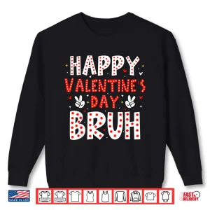 Sweatshirt Happy Valentines Day Bruh Heart Love Valentine Boys Girls Shirt