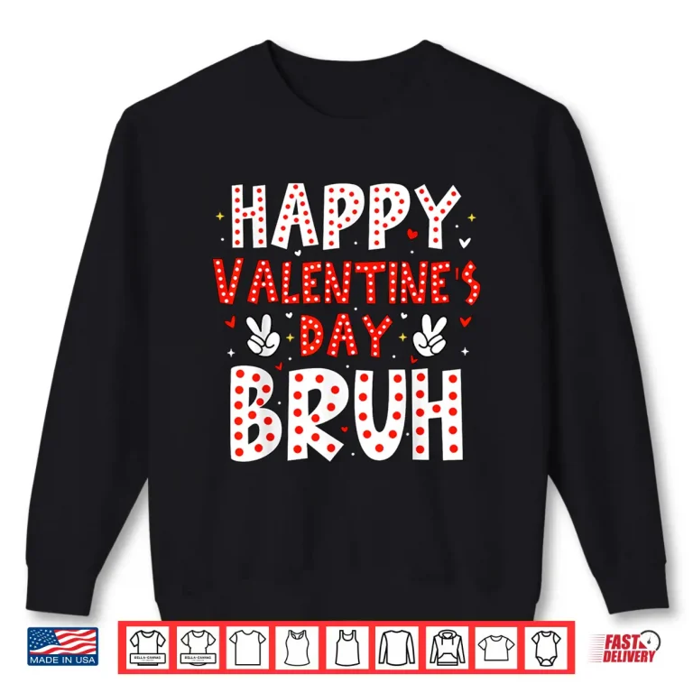 Sweatshirt Happy Valentines Day Bruh Heart Love Valentine Boys Girls Shirt