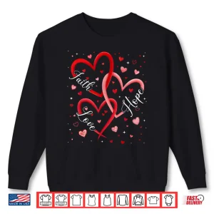 Sweatshirt Christian Faith Hope Love Hearts Religious Valentine Day Shirt