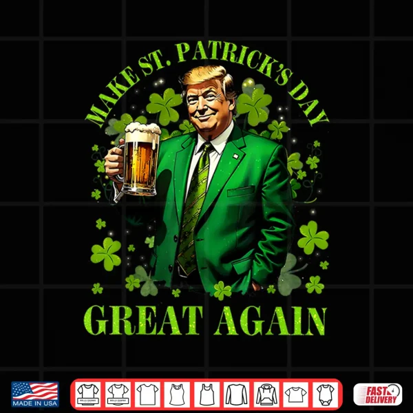Design Funny Trump Make St PatrickS Day Great Again Irish Shamrock Shirt