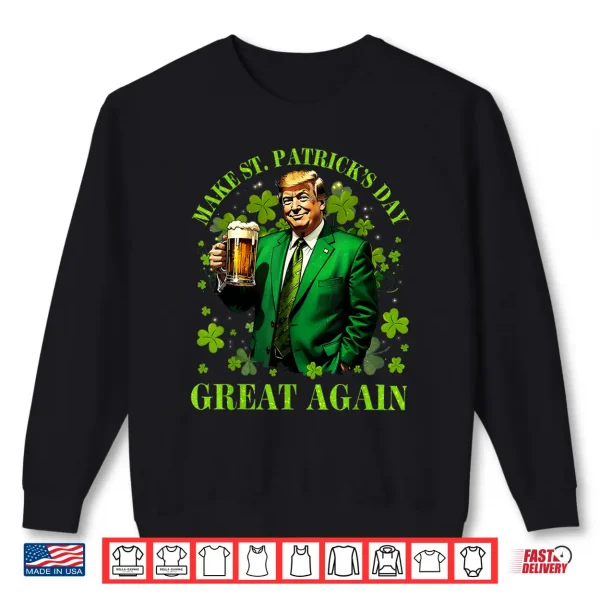 Sweatshirt Funny Trump Make St PatrickS Day Great Again Irish Shamrock Shirt