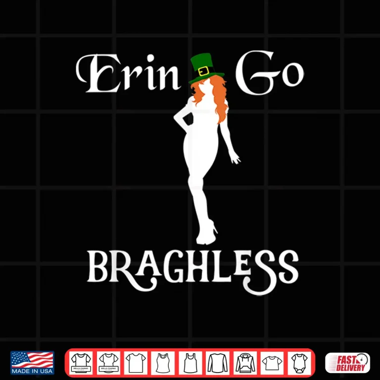 Design Funny St. PatrickS Day Erin Go Bragh Less Shamrock Gift Shirt