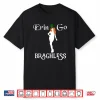 Funny St. Patrick’S Day Erin Go Bragh Less Shamrock Gift Shirt