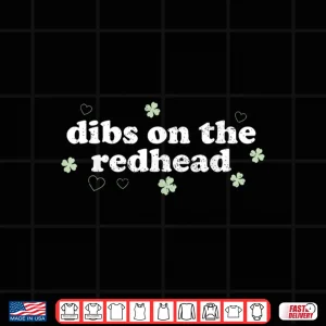Design Funny St PatrickS Day Dibs On The Redhead Shamrock Shirt