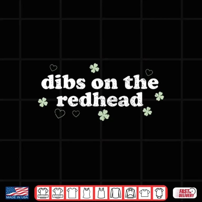 Design Funny St PatrickS Day Dibs On The Redhead Shamrock Shirt