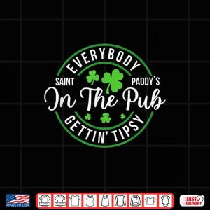 Design Everybody In The Pub Getting Tipsy Funny St PatrickS Day Shirt