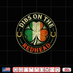 Design Dibs On The Redhead Irish Funny St. PatrickS Day Shirt