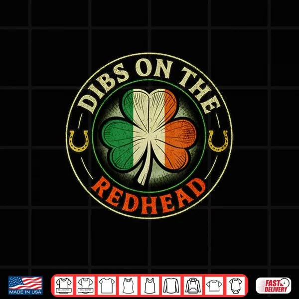 Design Dibs On The Redhead Irish Funny St. PatrickS Day Shirt