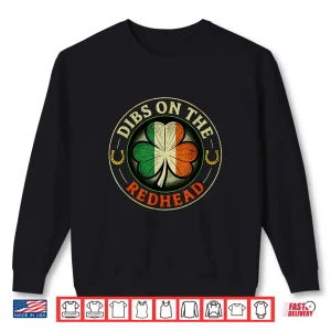 Sweatshirt Dibs On The Redhead Irish Funny St. PatrickS Day Shirt