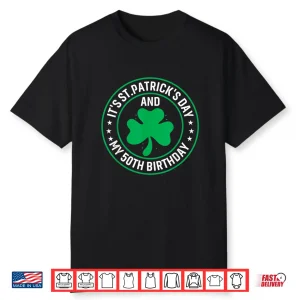 It’S St Patrick’S Day & My 50Th Birthday 50 Years Old Shirt