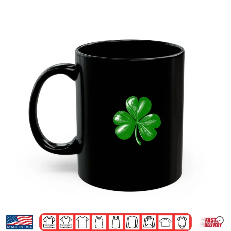 Mug Irish Shamrock Three Leaf Clover St. PatrickS Day Shirt