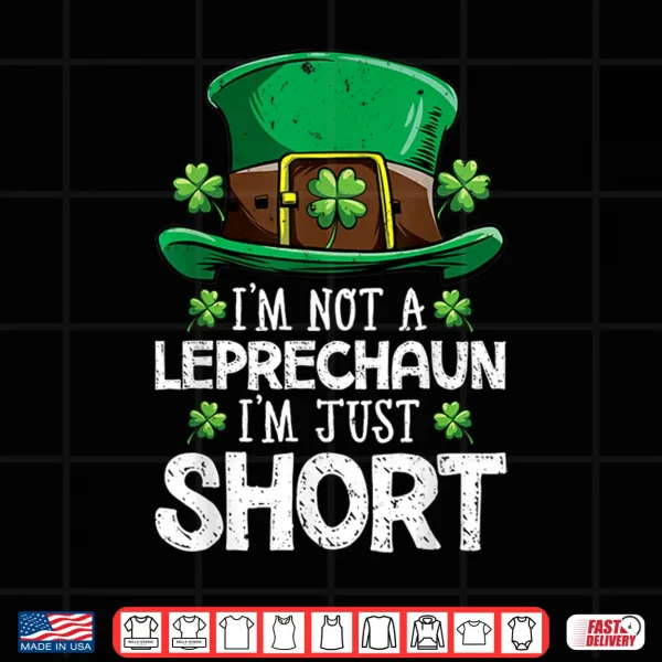 Design Im Not A Leprechaun Im Just Short T Shirt St Patricks Day