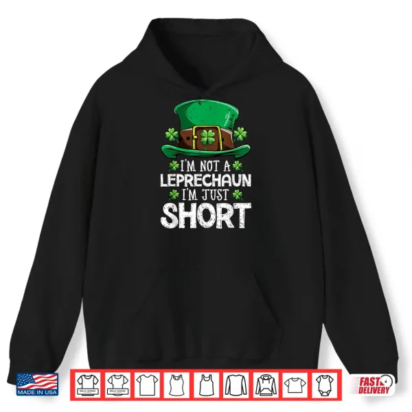 Hoodie Im Not A Leprechaun Im Just Short T Shirt St Patricks Day