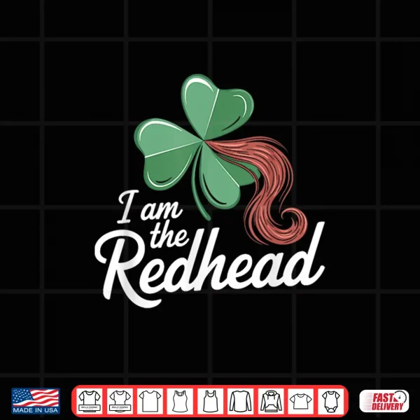 Design I Am The Redhead Dibs On The Redhead Funny St. Patricks Day Shirt