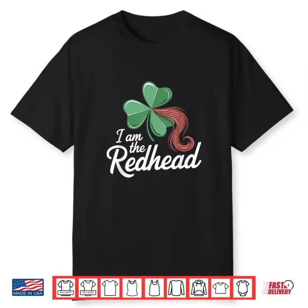 I Am The Redhead Dibs On The Redhead Funny St. Patricks Day Shirt