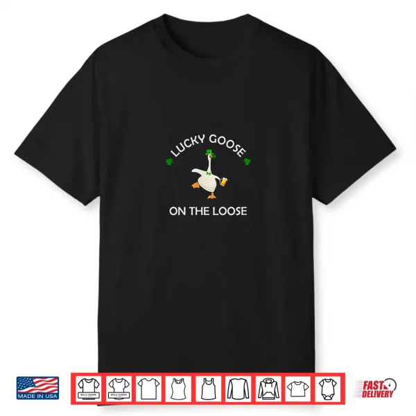 Funny Lucky Goose On The Loose St. Patrick Day Shenanigans Shirt
