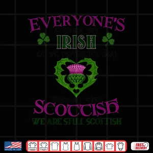 Design EveryoneS A Bit Irish On St. PatrickS Day Except Scottish Shirt
