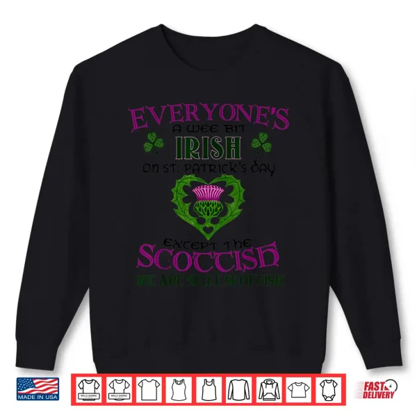 Sweatshirt EveryoneS A Bit Irish On St. PatrickS Day Except Scottish Shirt