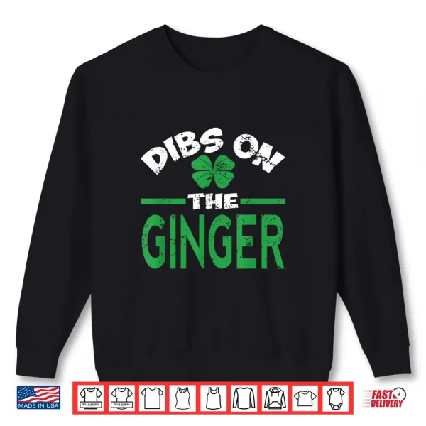 Sweatshirt Dibs On The Ginger Funny St. PatrickS Day Irish Redhead Shirt