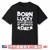 Born Lucky On St. Patrick’S Day Irish Clover Birthday Bday Shirt