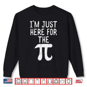 Sweatshirt Funny Pi Day Shirt Im Just Here For The Pie Math Geek Gift Shirt