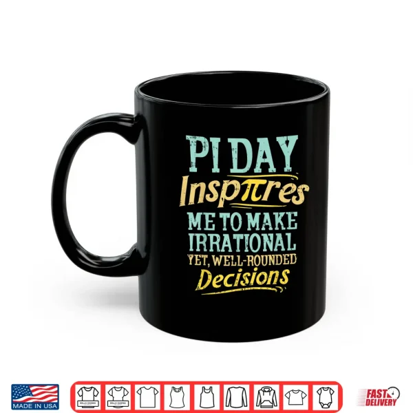 Mug Funny Inspire Pi Day Shirt Motivational Math Student Gift Shirt