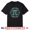 Can’T Stop Pi Won’T Stop Math Pi Day Shirt Shirt