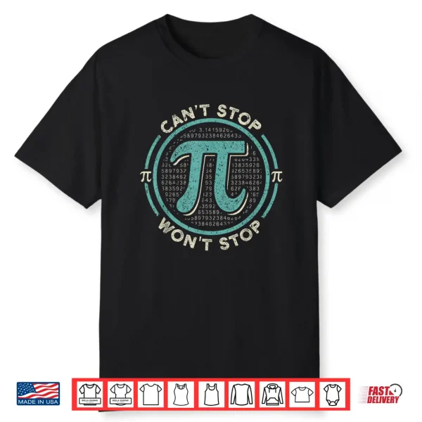 Can’T Stop Pi Won’T Stop Math Pi Day Shirt Shirt